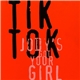 Tik Tok - Jody's Got Your Girl