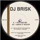 DJ Brisk - You And Me / Make It Rough