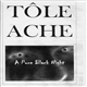 Tôle Ache - A Pure Black Night