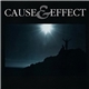 Cause & Effect - Cause & Effect