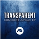 Transparent - Concrete Jungle EP