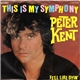 Peter Kent - This Is My Symphony