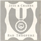 Jess & Crabbe - Bad Trooperz