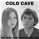 Cold Cave - The Trees Grew Emotions And Died