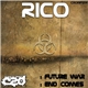 Rico - Future War / End Comes