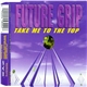 Future Grip - Take Me To The Top