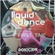 Liquid Dance - First Time