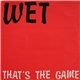 Wet - That's The Game