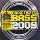 Various - Addicted To Bass 2009